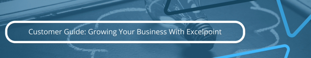 Customer Guide Growing Your Business With Excelpoint